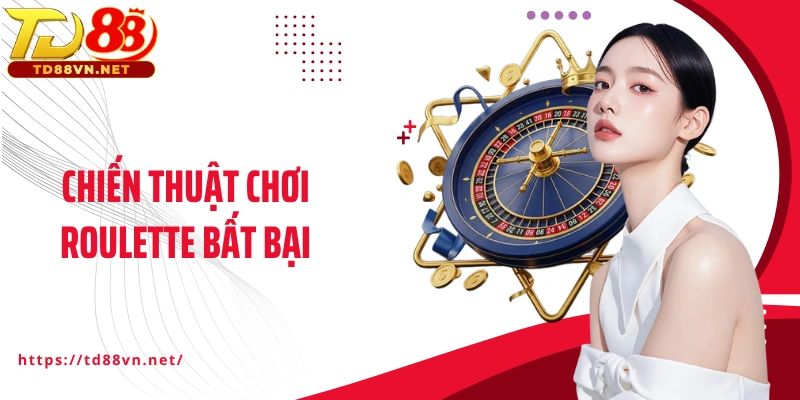 Chiến thuật chơi Roulette bất bại