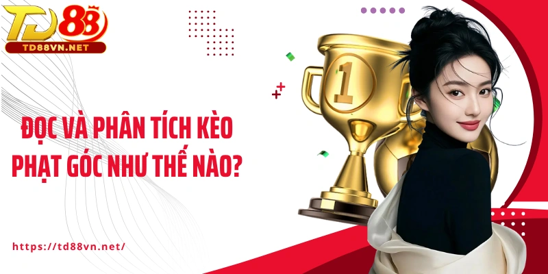 Đọc và phân tích kèo phạt góc như thế nào?