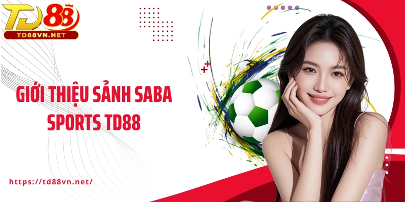 Giới thiệu sảnh Saba Sports TD88