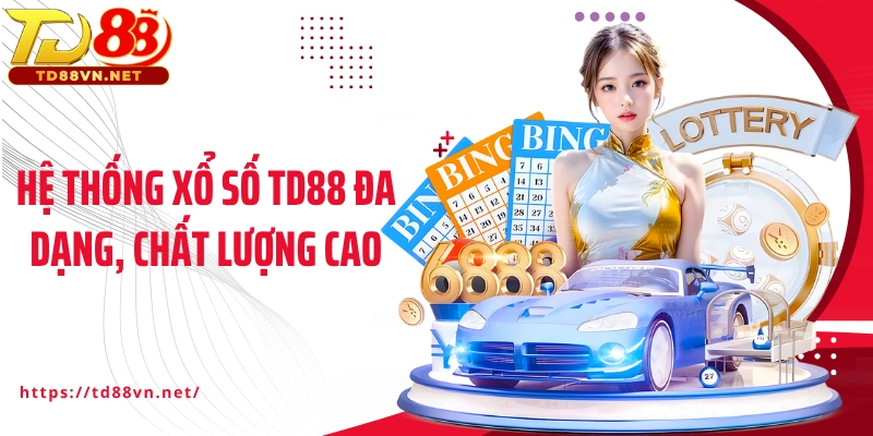 Hệ thống xổ số TD88 đa dạng, chất lượng cao