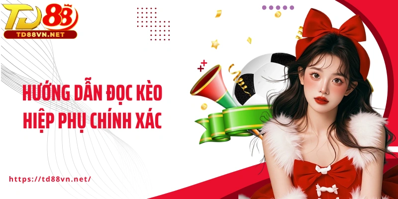 Hướng dẫn đọc kèo hiệp phụ chính xác