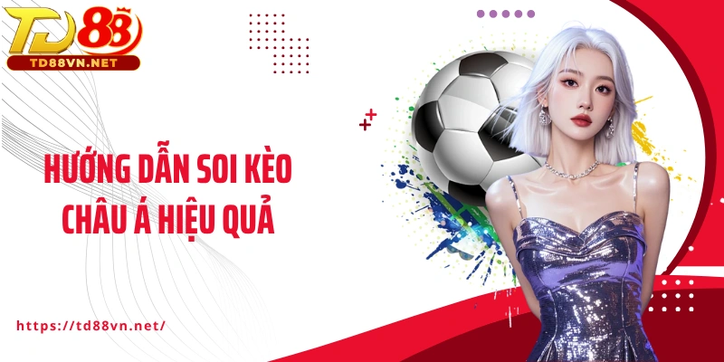 Hướng dẫn soi kèo châu Á hiệu quả