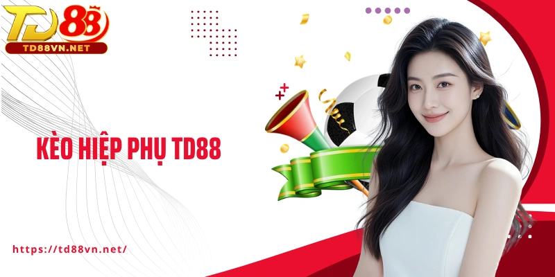 Kèo Hiệp Phụ TD88