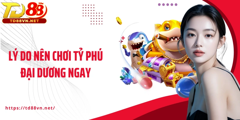 Lý do nên chơi Tỷ phú đại dương ngay