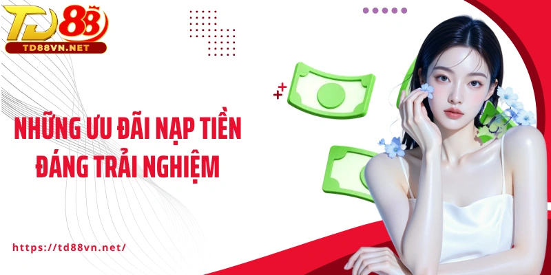 Những ưu đãi nạp tiền đáng trải nghiệm