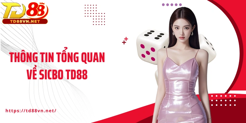 Thông tin tổng quan về Sicbo TD88
