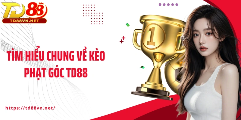 Tìm hiểu chung về kèo phạt góc TD88