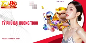 Tỷ Phú Đại Dương TD88